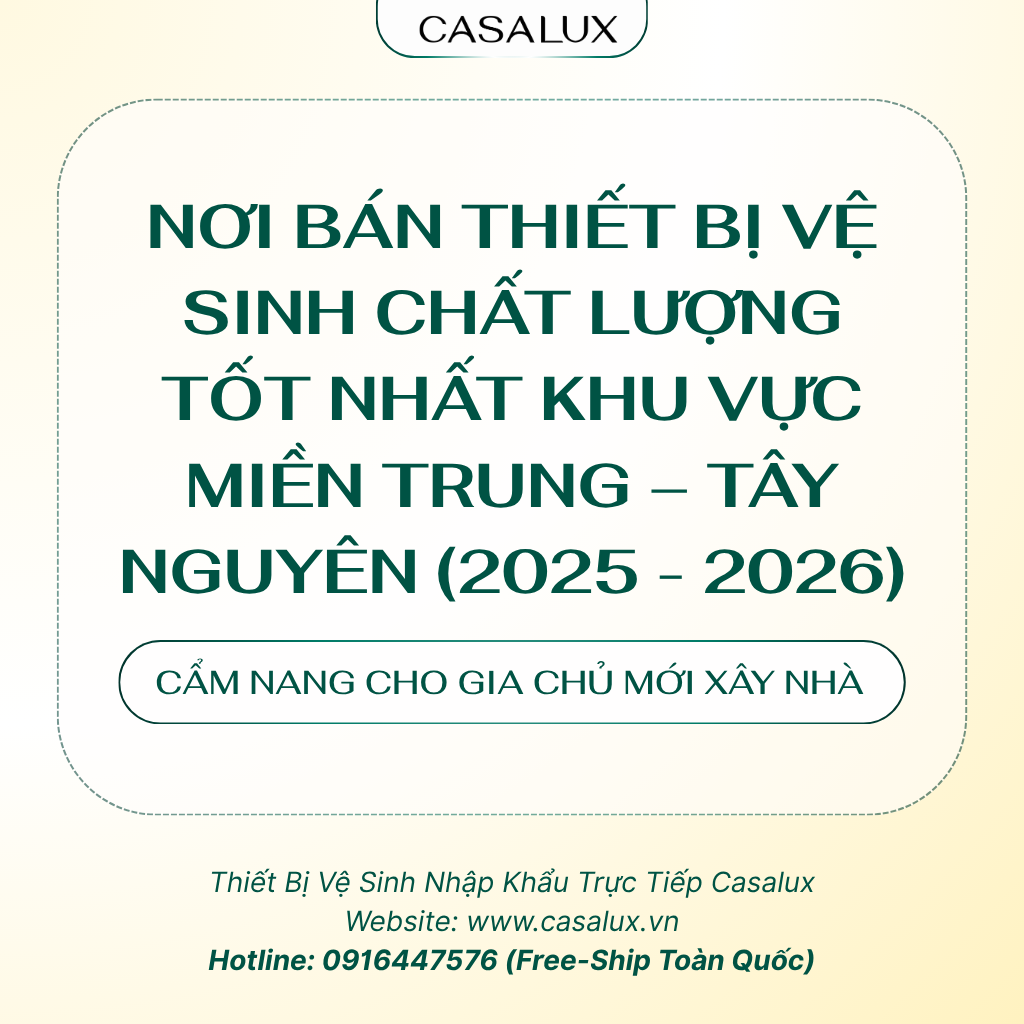 Nơi Bán Thiết Bị Vệ Sinh Chất Lượng Tốt Nhất Ở Khu Vực Miền Trung – Tây Nguyên (2025 - 2026)